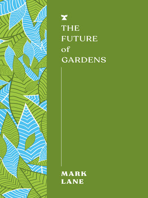 cover image of The Future of Gardens